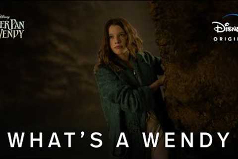 Peter Pan &amp; Wendy | What’s A Wendy Clip | Disney+