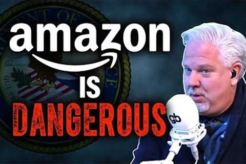 Amazon Is FAR MORE DANGEROUS Than You May Have Thought | @Glenn Beck
