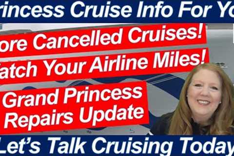 CRUISE NEWS! MORE CANCELED CRUISES GRAND PRINCESS UPDATE WATCH YOUR AIRLINE MILES