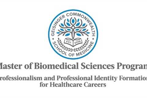 MBS Curriculum: Professionalism and Professional Identity Formation for Healthcare Careers