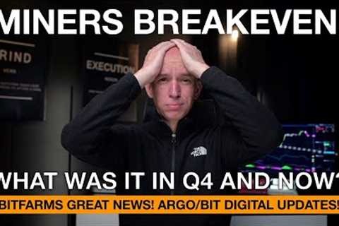 Bitcoin Miners BTC Breakeven Price. Bitfarms Great News Today! Argo &amp; Bit Digital Updated!