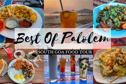 BEST PLACES TO EAT IN PALOLEM BEACH || WHERE TO EAT IN SOUTH GOA || GOA FOOD TOUR