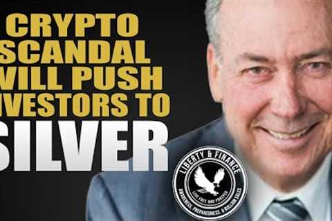Crypto Scandal Will Push Investors To SILVER | David Morgan