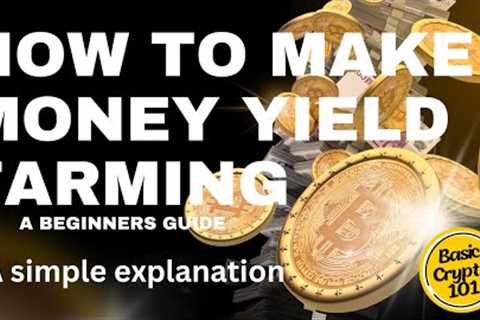 What is Yield Farming? Beginner's Guide to Yield Farming: Simple Steps to Earn Passive Income