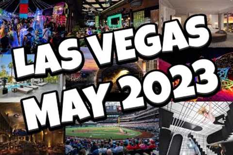 What's NEW in Las Vegas for MAY 2023! 🤩