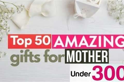 Top 50 Gift Ideas For Mother Under Rs.300 | Gift Ideas For Mom | Gift Ideas For Women 2021
