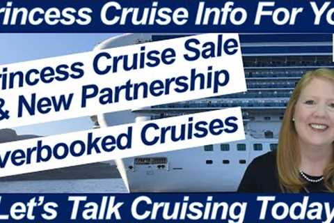 CRUISE NEWS! PRINCESS CRUISES ON SALE &amp; NEW PARTNERSHIP CELEBRITY OVERBOOKED CRUISES