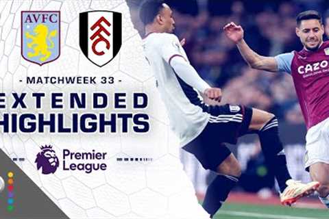 Aston Villa v. Fulham | PREMIER LEAGUE HIGHLIGHTS | 4/25/2023 | NBC Sports
