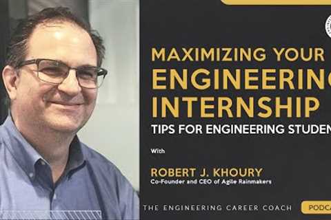Maximizing Your Engineering Internship: Tips for Engineering Students