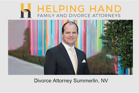 Divorce Attorney Summerlin, NV - Helping Hand Family &amp; Divorce Attorneys