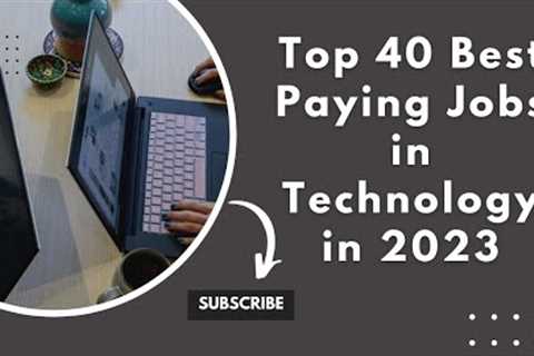 Top 40 Best Paying Jobs in Technology in 2023