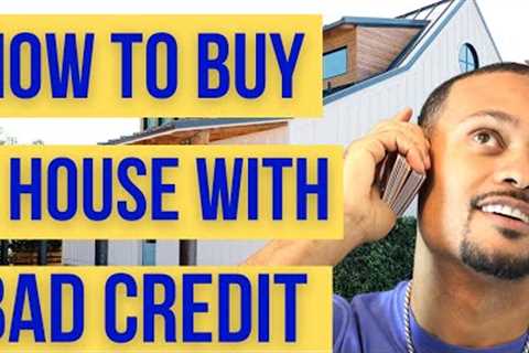 How to Buy a House With Bad Credit | 100 Percent Financed