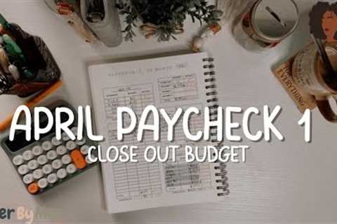 April First PayCheck Close Out Budget | Financial Freedom | Budget With Me| Debt Free Journey