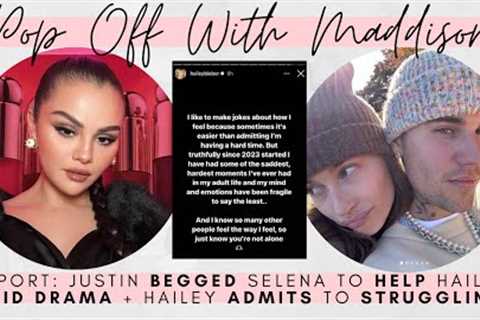 Justin Bieber allegedly BEGGED Selena Gomez to HELP Hailey + HB admits to emotionally struggling..