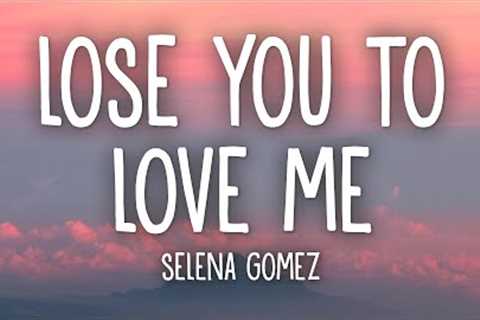 Selena Gomez - Lose You To Love Me (Lyrics)