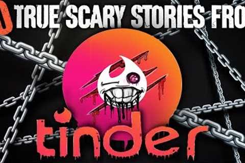 10 TRUE Scary Tinder Stories - Darkness Prevails