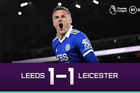 Leeds vs Leicester (1-1) | Foxes come from behind to earn point | Premier League Highlights