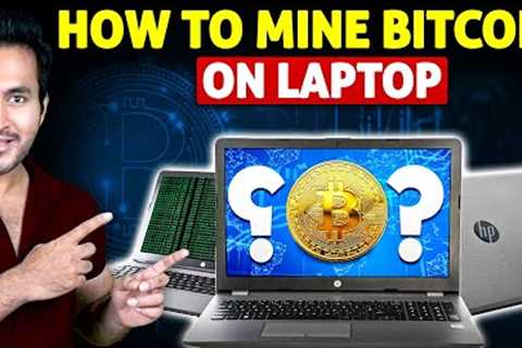 How To Mine BITCOINS Using a LAPTOP | Earn Money Mining Cryptocurrencies