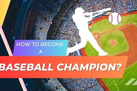 How to become a Baseball Champion ?⚾️🎉🏆