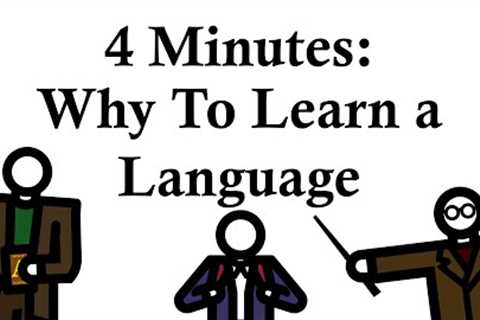 Why YOU Should Learn a Language, Explained in 4 Minutes