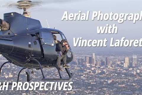 B&amp;H Prospectives: Aerial Photography | Vincent Laforet