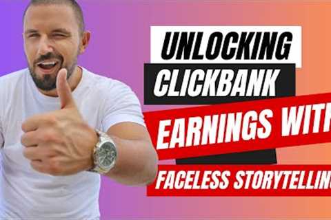 Faceless YouTube Storytelling Videos: The Key to Unlocking Massive Clickbank Affiliate Earnings
