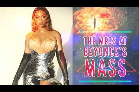 The Mess at Beyonce's Mass    Queen B