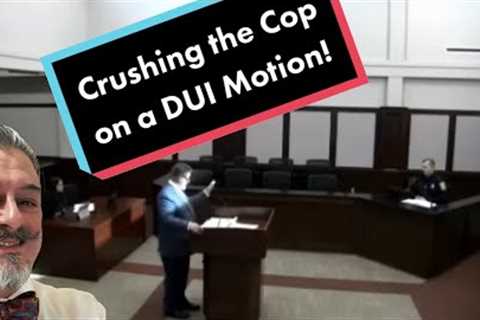 Crushing the Cop on a DUI Defense Motion!