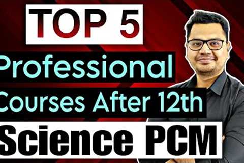 Top 5 Professional Courses After 12th Science PCM | PCM Career Options | By Sunil Adhikari