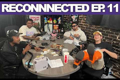 Reconnected EP. 11 w/ T Rell
