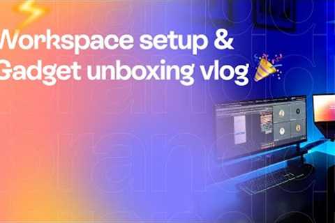 Workspace Set up and gadgets unboxing Vlog - Product designer edition