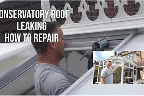 Conservatory Roof Leak How To Repair, Remove Refit Broken Polycarbonate Panels Or Glass.