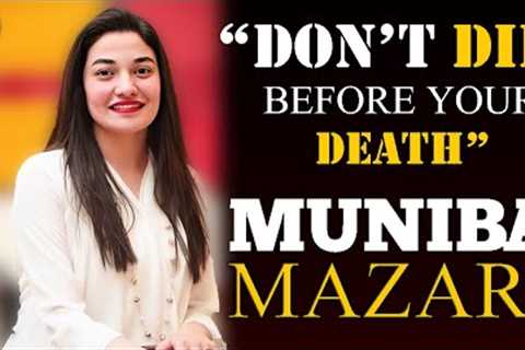 MUNIBA MAZARI Motivational Speech - Don't Die Before Your Death - English Speech