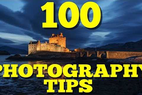 100 Photography Tips For Beginners