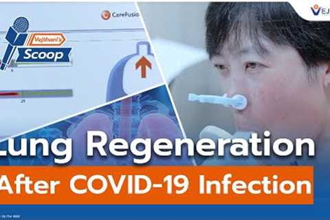 Lung Regeneration after COVID-19 Infection | Vejthani's Scoop