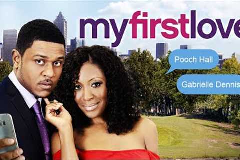 My First Love | FULL MOVIE | 2015 | Romance, Drama | Gabrielle Dennis, Pooch Hall