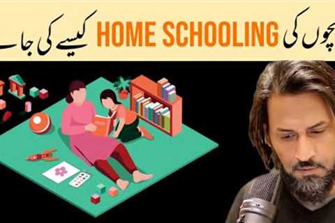How to do Home Schooling of Your Children | Sahil Adeem | Ask Sahil
