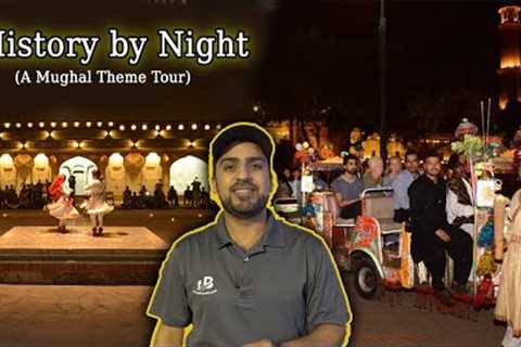 HISTORY BY NIGHT TOUR OF LAHORE FORT | A Mughal Period theme tour
