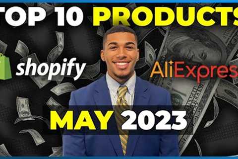 ⭐️ TOP 10 PRODUCTS TO SELL IN MAY 2023 | SHOPIFY DROPSHIPPING