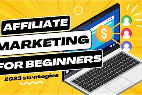 Affiliate Marketing for Beginners: Step-by-Step Guide to Earning Passive Income Online in 2023