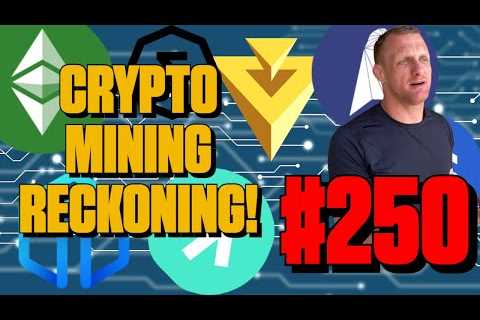 Crypto Mining Reckoning Incoming | Episode 250