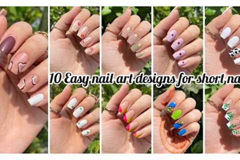 10 Easy nail art designs for short nails || Best nail art designs compilation