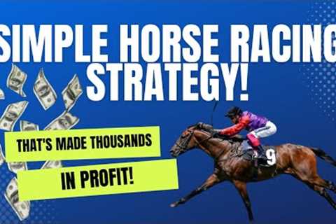 Simple Horse Racing Betting Strategy 2023 (That Really Works!)