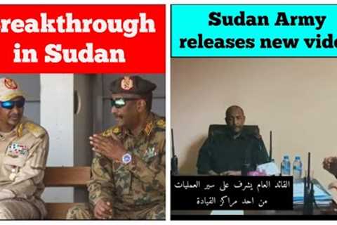 Breakthrough in Sudan | Sudanese military releases new video