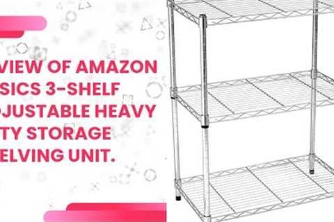 Review of Amazon Basics 3-Shelf Adjustable Heavy Duty Storage Shelving Unit.