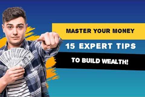 Master Your Money: 15 Expert Tips to Build Wealth