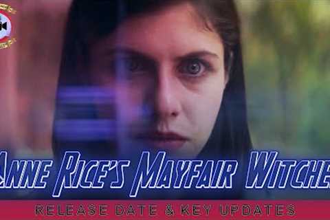 Anne Rice's Mayfair Witches: Release Date &amp; Key Updates- Premiere Next