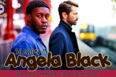 Angela Black Season 2: Will Be There 2nd Season? - Premiere Next