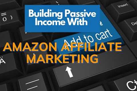 Building Passive Income With Affiliate Marketing Pt.1