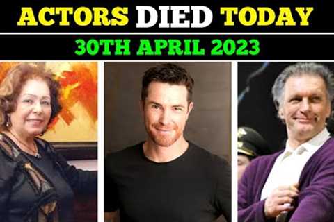 Who Died Today | 30th April 2023 | Celebrities Who Died Today @CelebrityPosts